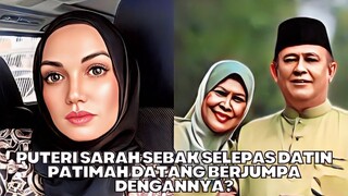 Puteri Sarah Sebak Selepas Datin Patimah Datang Berjumpa Dengannya?