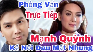 Phỏng Vấn MẠNH QUỲNH Tiết Lộ Hết Nổi Đau Mất PHI NHUNG Hối Tiếc 2 Điều | Lisa Trần News