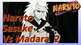 Naruto Sasuke Vs Madara 2
