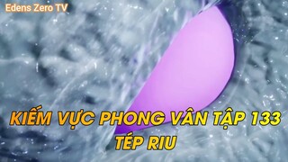 KIẾM VỰC PHONG VÂN TẬP 133TÉP RIU