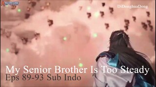 My Senior Brother Is Too Steady Eps 89-93 Sub Indo