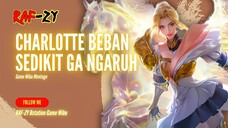 BEBAN⁉️SENYUMIN AJA CUY - CHARLOTTE HONOR OF KING