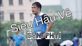 Tú "mẩu": Siêu hậu vệ sân phủi | Ngôi sao bóng đá Việt Nam