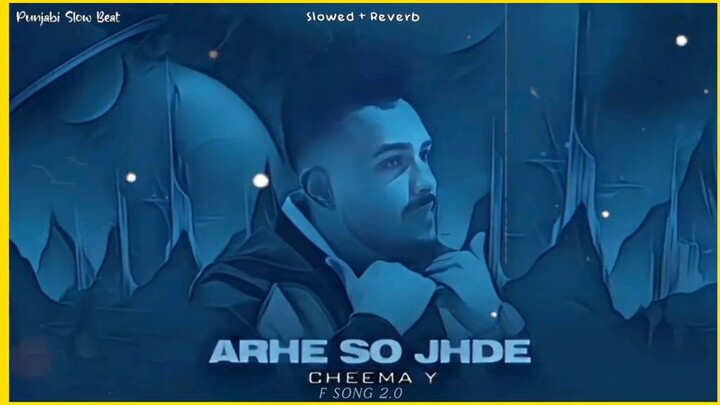Cheema Y, Arhe So Jhde, Cheema Y Arhe So Jhde, Arhe So Jhde slowed reverb, Punjabi slowed reverb son