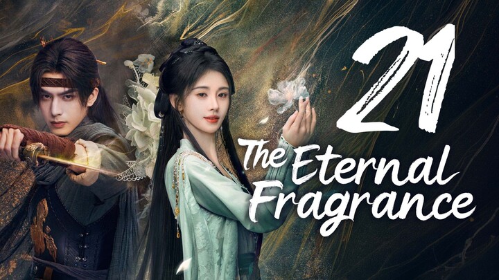 THE ETERNAL FRAGRANCE - EPISODE 21 [ENG SUB]
