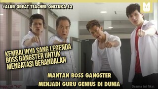 Boss Gangster Jadi Guru!! SELURUH ALUR CERITA FILM GREAT TEACHER ONIZUKA SEASON 2 PART 1 LIVE ACTION