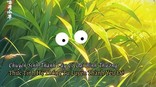 Chuyển Sinh Thành Một Cây Cỏ Dại Thức Tỉnh Hệ Thống Bước Lên Đường Tu Tiên Thành Yêu Đế