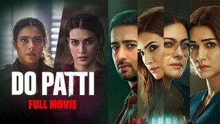Do Patti (2024) _ Full Movie _ Kajol _ Kriti Sanon _ Bollywood Mystery Thriller