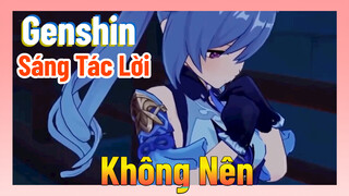 [Genshin, Sáng Tác Lời] "Không Nên"