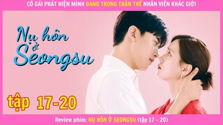 Nụ Hôn ở Seongsu 17 -20 - Khi bạn cô gái tỉnh lại và thấy mình đang trong cơ thể nam nhân viên