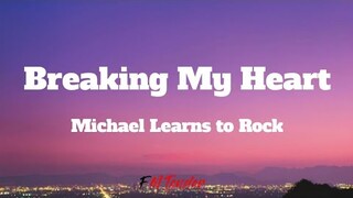 Breaking My Heart - Michael Learns to Rock (Lyrics)