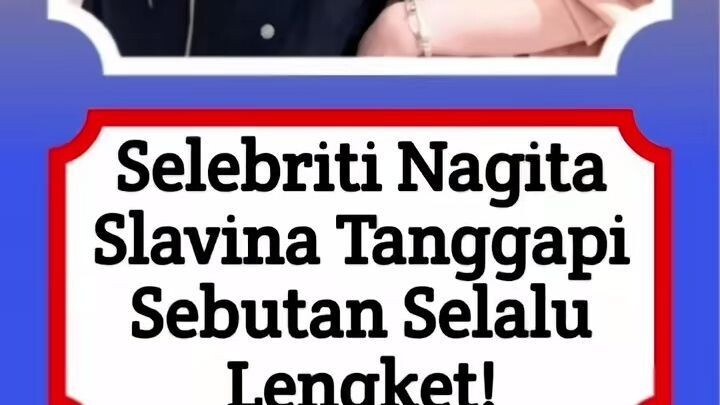 Selebriti Nagita Slavina tanggapi sebutan selalu lengket!