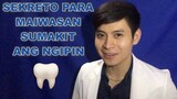 PAANO MAIIWASAN ANG PAG SAKIT NG NGIPIN | TIPS