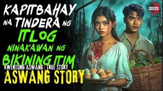 KAPITBAHAY NA TINDERA NG ITLOG ｜ Kwentong Aswang ｜ True Story