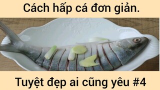 Cách hấp cá đơn giản tuyệt đẹp ai cũng yếu #4