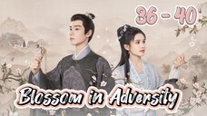 Bl🌸ss🌸m In Ad💞ver💘sity Episode 36 - 40