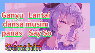 Ganyu Lantai dansa musim panas Say So