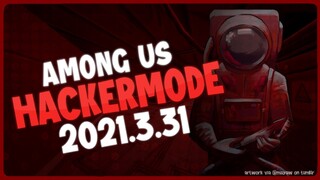 [v2021.3.31s] Among Us Mod Menu PC | HACKERMODE v31.6