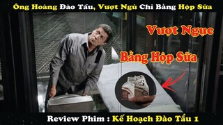 Chuyên Gia Vượt Ngục, Ông Hoàng Đào Tẩu Chỉ Bằng Vỏ Hộp Sữa | Review Phim : Kế Hoạch Đào Tẩu