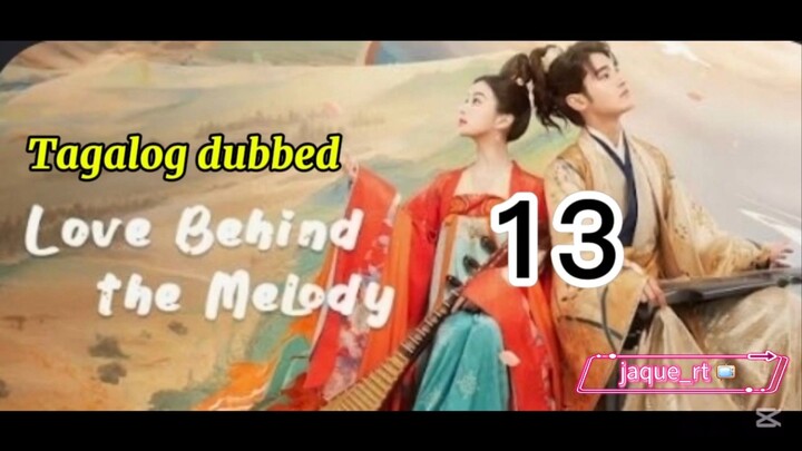 Title: LOVE BEHIND THE MELODY | Cdrama | Tagalog dubbed | Episode 13