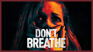 Don't Breathe 2016 |  Horror/Thriller