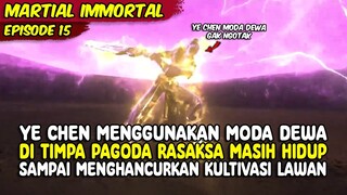 YE CHEN MODE DEWA MENGHANCURKAN KULTIVASI LI ZHU - MARTIAL IMMORTAL - EPISODE 15