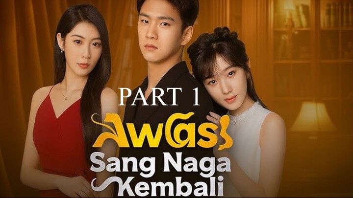AWAS SANG NAGA KEMBALI (PART 1)