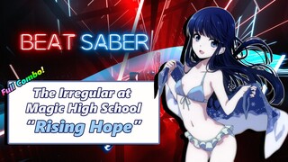 Beat Saber - Mahouka Koukou no Rettousei - Rising Hope (Full Clear, Expert)
