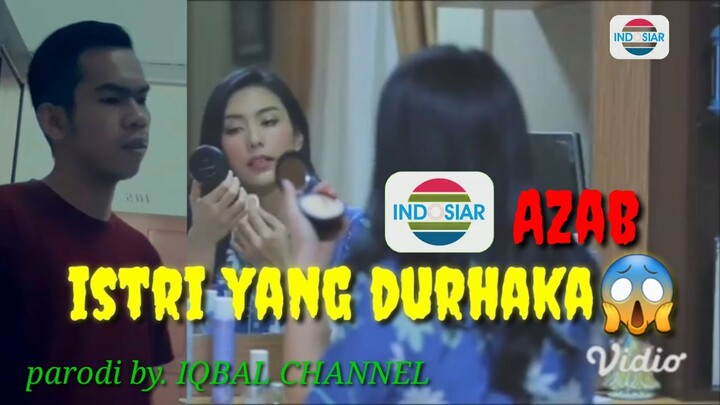 Azab! Istri yang durhaka pada suami | parodi Indosiar || by - IQBAL CHANNEL | Lucu ngakak🤣