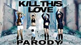 BLACKPINK "KILL THIS LOVE" M/V [PARODY]