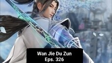 Wan Jie Du Zun episode 326 sub indo