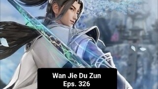 Wan Jie Du Zun episode 326 sub indo