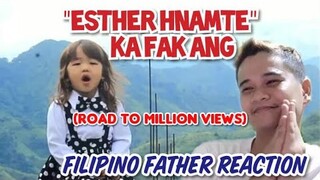 ESTHER HNAMTE - KA FAK ANG | FILIPINO FATHER REACTION