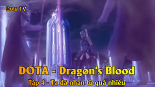 DOTA - Dragon's Blood Tập 4 - Ta đã nhân từ quá nhiều