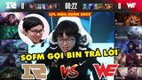 [LPL 2022] Highlight RNG vs WE Full: SofM gọi Bin trả lời | Royal Never Give Up vs Team WE