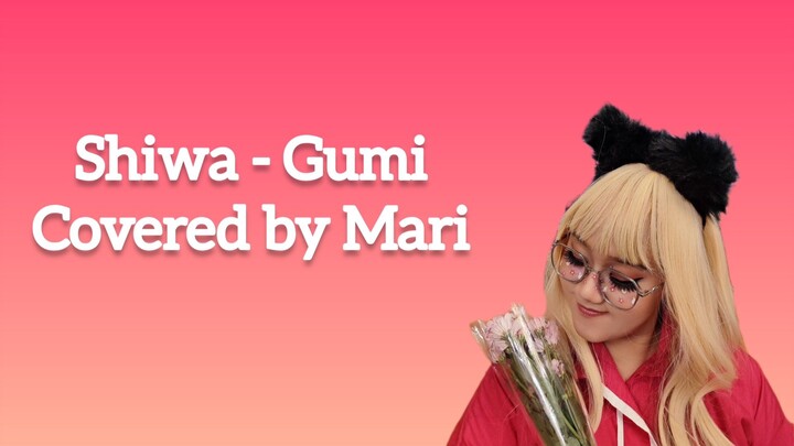 Shiwa - Gumi (covered by Mari)