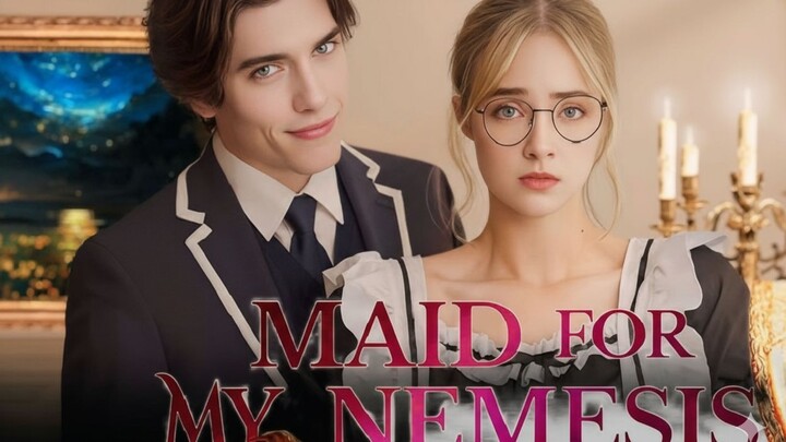 maid for my nemesis