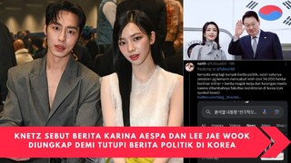 NETIZEN KOREA SEBUT BERITA KARINA AESPA DAN LEE JAEWOOK DIUNGKAP DEMI TUTUPI BERITA POLITIK DI KOREA