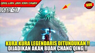 BAHKAN KURA KURA LEGENDARI DIBUAT TUNDUK !! - Alur Cerita Donghua #QLJXC PART 48