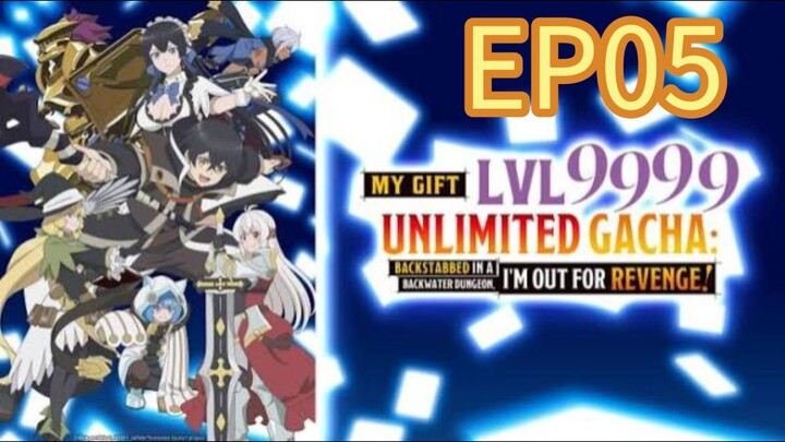 My Gift Lvl 9999 Unlimited Gacha S01 EP05 with English Subtitles