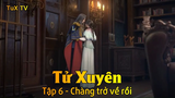 Tử Xuyên Tập 6 - Chàng trở về rồi