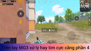trên tay MG3 xử lý hay team cực căng phần 4