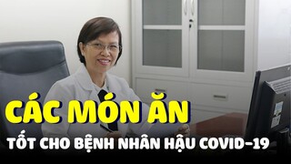 Các món ăn tốt cho bệnh nhân hậu COVID-19 | Tin tức COVID-19 mới nhất