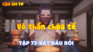 Võ thần chúa tể_Tập 73-Bắt đầu rồi