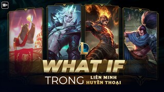 What If trong vũ trụ Liên Minh Huyền Thoại