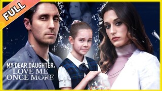 My Dear Daughter, Love Me Once More | #shortdrama