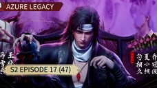 EP 47 || AZURE LEGACY S2