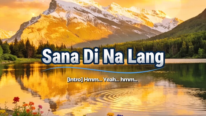 Sana Di Na Lang ( Lyric Video)