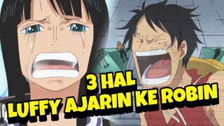 3 Hal Luffy Ajarin Ke Robin