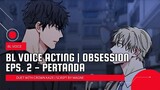 BL VOICE ACTING | Obsession Eps. 2 - Pertanda ! 😟